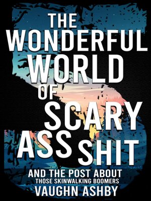 cover image of The Wonderful World of Scary Ass Shit 5